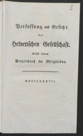 Verfassung und Gesetze der Helvetischen Gesellschaft : Nebst einem Verzeichniß der Mitglieder