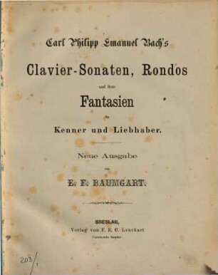 Carl Philipp Emanuel Bach's Clavier-Sonaten, Rondos und freie Fantasien : für Kenner u. Liebhaber, 1. Sechs Clavier-Sonaten