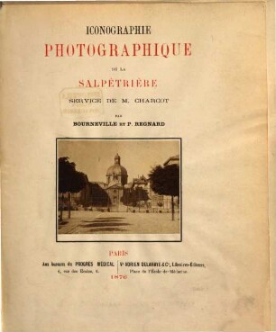 Iconographie photographique de la Salpêtrière : (Service de M. Charcot), 1