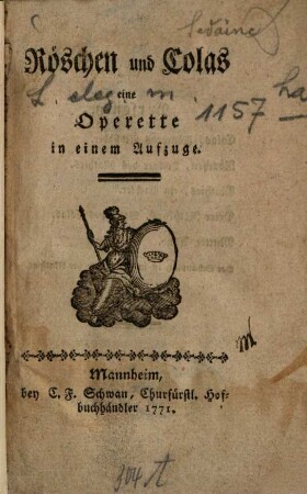 Röschen und Colas : eine Operette in einem Aufzuge