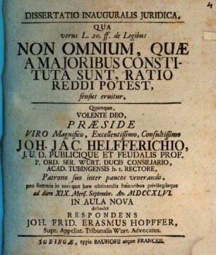 Dissertatio inauguralis iuridica qua verus L. 20. ff. de legibus: Non omnium, quae a maioribus constituta sunt, ratio reddi potest , sensus eruitur