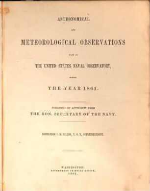 Astronomical and meteorological observations made during the year ... at the United States Naval Observatory. 1861