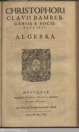 Christophori Clavii Bambergensis E Societate Jesu Algebra