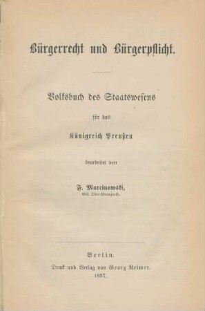 Bürgerrecht und Bürgerpflicht : Volksbuch des Staatswesens für das Königreich Preußen