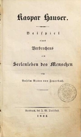 Kaspar Hauser : Beispiel eines Verbrechens am Seelenleben des Menschen