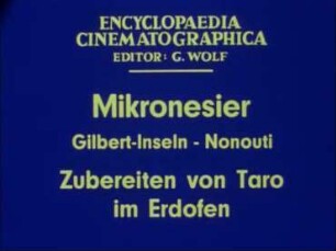 Mikronesier (Gilbert-Inseln, Nonouti) - Zubereiten von Taro im Erdofen