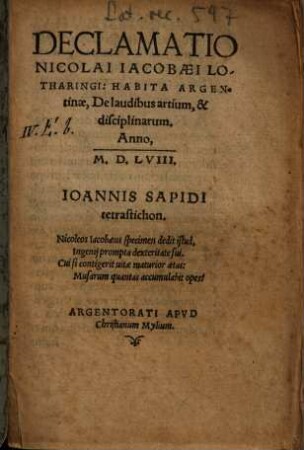 Declamatio Nicolai Iacobaei Lotharingi: Habita Argentinae, De laudibus artium, & disciplinarum. Anno, M.D.LVIII.