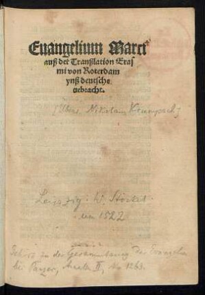 Euangelium Marci || auß der Tranßlation Eras||mi von Roterdam || ynß deutsche || gebracht.||