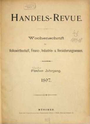Handels-Revue : Wochenschrift für Volkswirthschaft, Finanz-, Industrie- & Versicherungswesen. 4. 1897