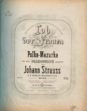 Lob der Frauen : Polka-Mazurka ; für d. Pianoforte ; op. 315