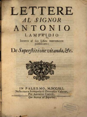 Lettere al Signor Ant. Lampridio intorno al suo libri ... de superstitione vitanda ...