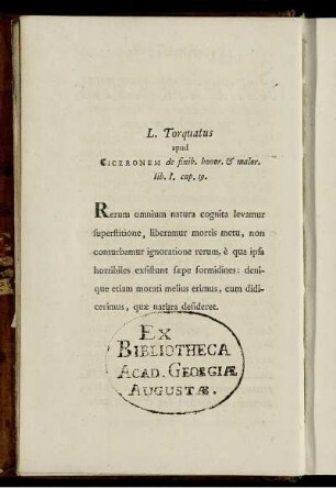 L. Torquatus apud Ciceronem de finib. bonor. & malor. lib. I. cap. 19.