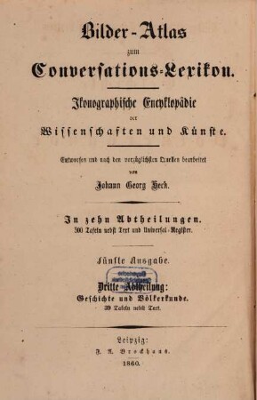 Bilder-Atlas zum Conversations-Lexikon : ikonographische Encyklopädie der Wissenschaften und Künste ; in zehn Abtheilungen, 3,[2]. Geschichte und Völkerkunde ; [Textband]