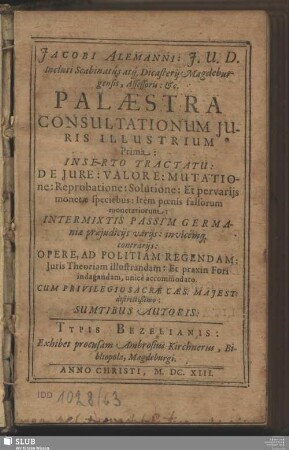 1: Inserto Tractatu: De Iure: Valore: Mutatione: Reprobatione: Solutione: Et pervariis monetae speciebus: Item poenis falsorum monetariorum: Intermixtis Passim Germaniae praeiudiciis variis: invicemq[ue] contrariis