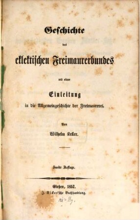 Geschichte des eklektischen Freimaurerbundes mit einer Einleitung in die Allgemeingeschichte der Freimaurerei