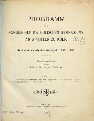Programm des Königlichen Katholischen Gymnasiums an Aposteln zu Köln : ... Schuljahr ... 26. 1885/86