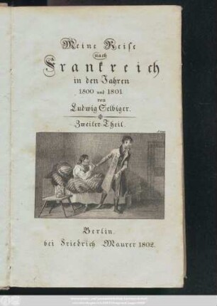 Theil 2: Meine Reise nach Frankreich in den Jahren 1800 und 1801