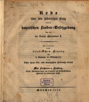 Rede über den historischen Gang der bayerischen Landesgesetzgebung bis auf die Zeiten Maximilian I. : gelesen in der öffentlichen Sitzung der k. Akademie der Wissenschaften zur Feyer ihres fünf- und siebenzigsten Stiftungs-Tages