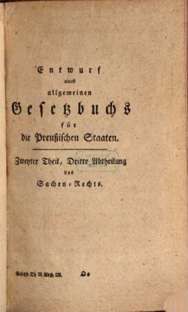 Entwurf eines allgemeinen Gesetzbuchs für die Preußischen Staaten, Zweyter Theil