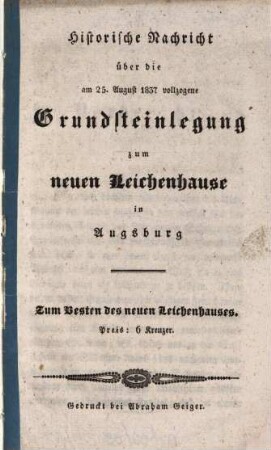 Historische Nachricht über die am 25. August 1837 vollzogene Grundsteinlegung zum neuen Leichenhause in Augsburg