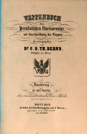 Wappenbuch der preussischen Rhein-Provinz : mit Beschreibung der Wappen. 1,a, Nachtrag zu den Wappen des immatrikulirten Adels
