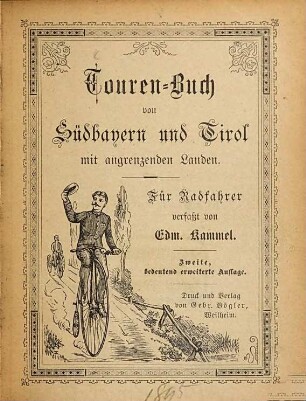Touren-Buch von Südbayern und Tirol mit angrenzenden Landen : Für Radfahrer verfaßt von Edm. Kammel