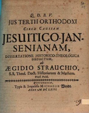 Ius tertii orthodoxi circa caussam iesuitico-iansenianam dissertatione hist. theol. deductum