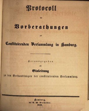 Berichte über die Verhandlungen der constituierenden Versammlung in Hamburg und dem Protocoll der Vorberathungen zur constituierenden Versammlung