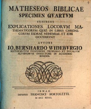 Matheseos bibl. spec. IV., exhibens explicationes locorum math. quae in libris Chronicorum, Esdrae, Nehemiae et Jobi occurrunt