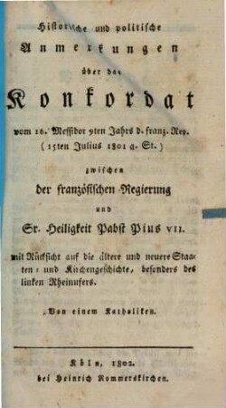 Historische und politische Anmerkungen über das Concordat zwischen der Franz. Regierung und Pabst Pius VII. ...
