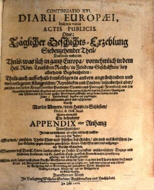 Continuatio diarii Europaei : das ist täglicher Geschichts-Erzehlungen ... Theil, ... was sich ... in der Welt ... begeben und zugetragen hat, 17 = Cont. 16. 1668