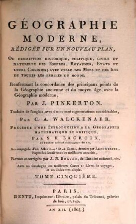 Géographie Moderne : rédigée sur un nouveau plan ou description historique, politique, civile et naturelle des Empires, Royaumes, Etats et leurs Colonies ..., 5
