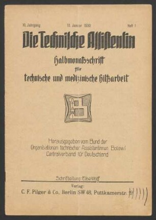 Die Technische Assistentin. Halbmonatsschrift für technische und medizinische Hilfsarbeit. Jahrgang 10 (1930) 1-6
