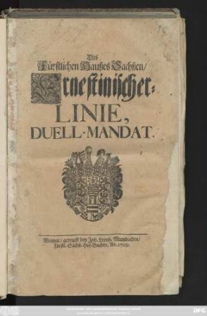 Des Fürstlichen Haußes Sachßen, Ernestinischer Linie, Duell-Mandat : [So geschehen und geben Weimar zur Wilhelms-Burg am 7. Febr. 1709.]
