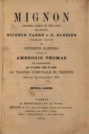 Mignon : dramma lirico in tre atti ; da rappresentarsi per la prima volta in Italia al Teatro Comunale di Trieste nella quaresima 1870