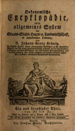 Oeconomische Encyclopädie, oder allgemeines System der Staats- Stadt- Haus- u. Landwirthschaft : in alphabetischer Ordnung, 31. Von Is bis Iz : Nebst 10 Kupfert. auf 4 Bogen , und 1/2 Bog. Tabelle