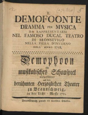 Il Demofoonte : ein musikalisches Schauspiel aufgeführet auf dem berühmten Herzoglichen Theater zu Braunschweig, in der Licht-Messe 1751.