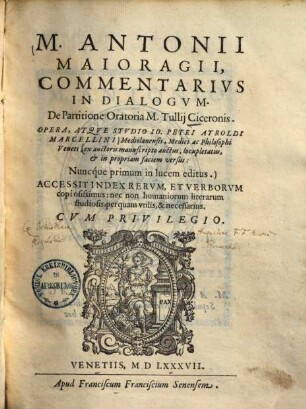 M. Antonii Maioragii commentarius in dialogum De partitione oratoria M. Tullii Ciceronis