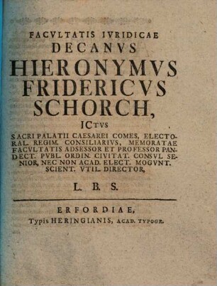 Facultatis Iuridicae Decanus Hieronymus Fridericus Schorch ... L.B.S. : [programma quo diss. inaug. J. Z. Schroeter indicit]