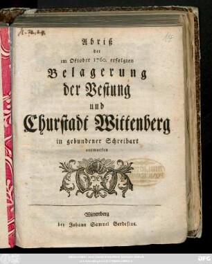 Abriß der im Oktober 1760. erfolgten Belagerung der Vestung und Churstadt Wittenberg : in gebundener Schreibart entworfen