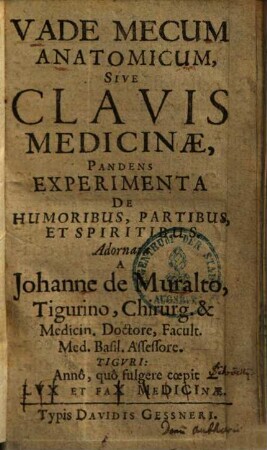 Vade Mecum Anatomicum Sive Clavis Medicinae : Pandens Experimenta De Humoribus, Partibus, Et Spiritibus