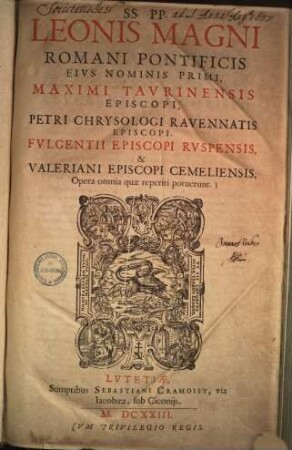 SS. PP. Leonis Magni Romani Pontificis Eius Nominis Primi Maximi Taurinensis Episcopi Et Petri Chrisologi Ravennatis Episcopi, ... Opera Omnia Quae Reperiri Potuerunt