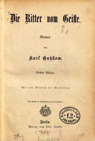 Die Ritter vom Geiste : Roman von Karl Gutzkow. Mit dem Bildniss des Verfassers, 1