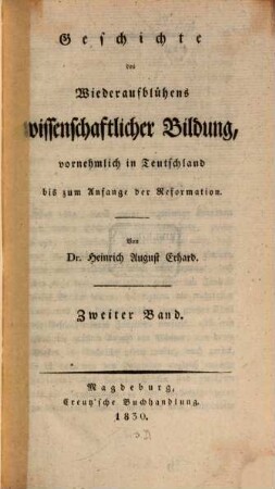 Geschichte des Wiederaufblühens wissenschaftlicher Bildung, vornehmlich in Teutschland bis zum Anfange der Reformation, 2
