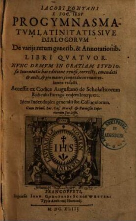 Progymnasmatum latinitatis sive dialogorum de variis rerum generibus & annotationibus libri quatuor ... : ... in unum volumen redacti