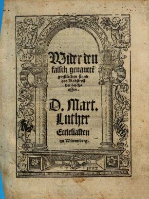 Wider den falsch genantte[n] geystlichen stand des Babst vn[d] der bischoffen