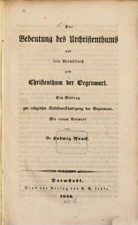 Die Bedeutung des Urchristenthums und sein Verhältnis zum Christenthum der Gegenwart : ein Beitrag zur religiösen Selbstverständigung der Gegenwart