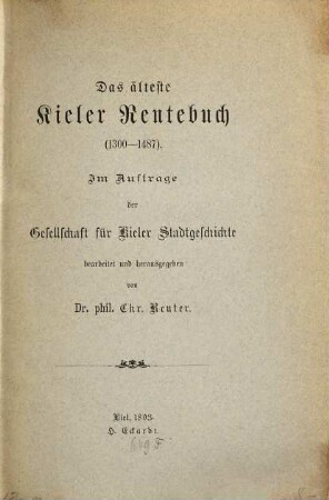 Das älteste Kieler Rentebuch (1300-1487) : m Auftr. d. Gesellsch. f. Kieler Stadtgeschichte