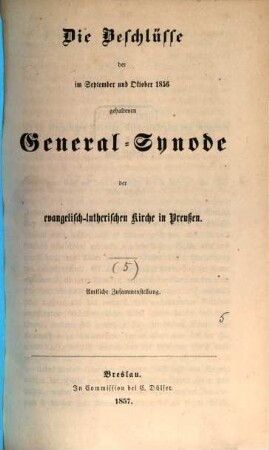 Beschlüsse der von der evangelisch-lutherischen Kirche in Preußen ... gehaltenen General-Synode. 5