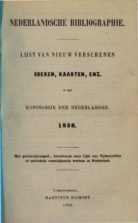 Nederlandsche bibliographie : lijst van nieuw verschenen boeken, kaarten, enz. in het Koningrijk der Nederlanden. 1858
